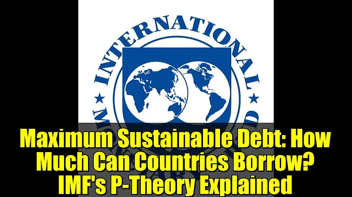 Maximum Sustainable Debt: How Much Can Countries Borrow? IMF's P-Theory Explained