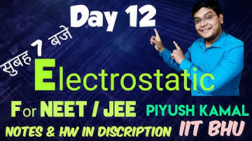 Day 12/20 : Electrostatics : Concept Revision with #PKT | Piyush Kamal IIT BHU
