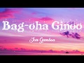 Bag-oha Ginoo ~Jun Gamboa Lyrics