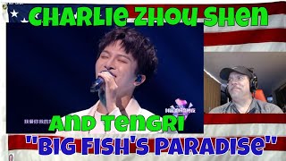 Charlie Zhou Shen and Tengri 'Big Fish's Paradise' Douyin Wonderful Wonderful Night  REACTION