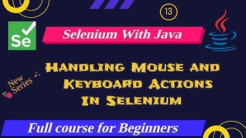 Handling Mouse & Keyboard Actions in Selenium | Selenium Full course Tutorial For Beginners