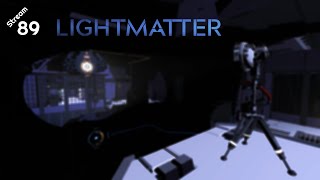 [Stream] Playing Halfway Through Lightmatter