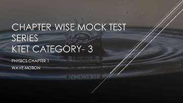 Wave Motion - KTET Physics | എളുപ്പം തീർക്കാം ഇനി സിലബസ് | PHYSICS MOCK TEST SERIES