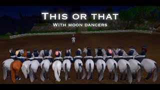 This or That I Get to know Moon Dancers I Starstable club