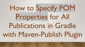 How to Specify POM Properties for All Publications in Gradle with Maven-Publish Plugin