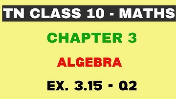 10th Maths | Chapter 3 | Algebra | Exercise 3.15 - Q2 | Maths Clock | TN Class10