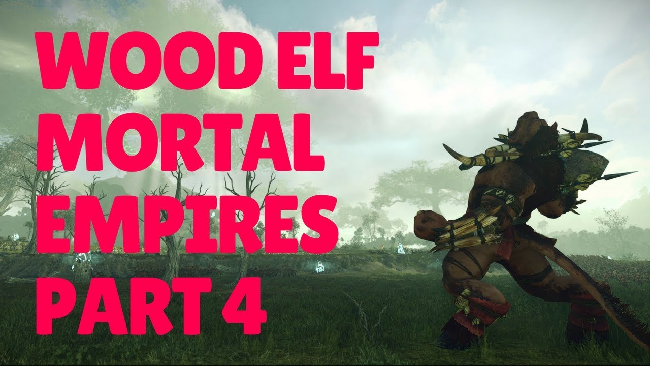Total War Mortal Empires Wood Elf Durthu Let's Play (Hard) Part 4