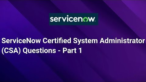 ServiceNow Certified System Administrator Questions | ServiceNow CSA Exam | Part 1