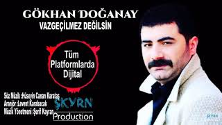 Gökhan DOĞANAY - vazgeçilmez değilsin 2019