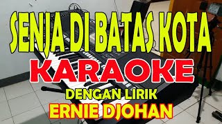 SENJA DI BATAS KOTA [ERNIE DJOHAN] KARAOKE ll LIRIK ll HD