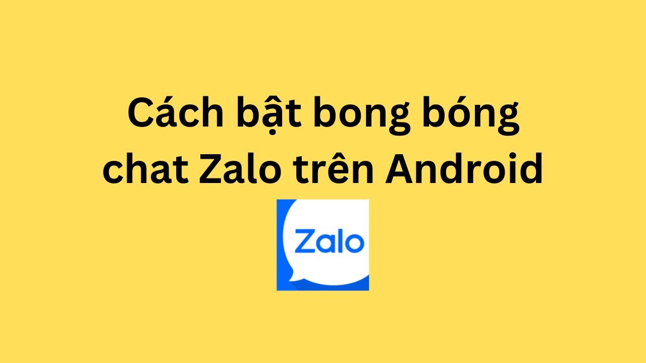 bo co vua cao cap Cách bật bong bóng chat Zalo trên Android