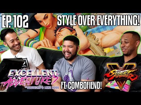STYLE OVER EVERYTHING ft. COMBOFIEND! The Excellent Adventures of Gootecks & Mike Ross Ep. 102 (SFV)