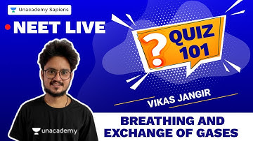 Breathing & Exchange of Gases | LIVE Quiz 101 | Biology | NEET | Vikas Jangir | Unacademy Sapiens