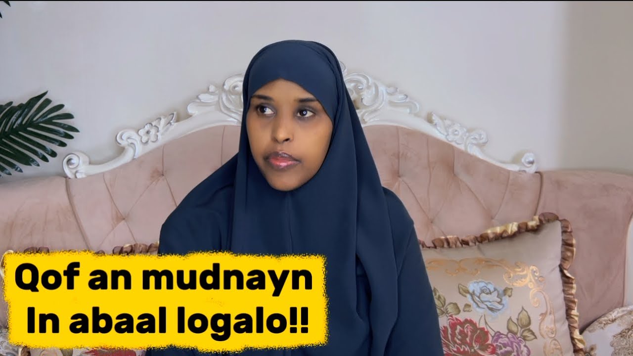 QOF AAN MUDNAYN IN ABAAL LOGALO!!@SawdaBillan 