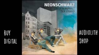 Neonschwarz - Unter&#39;m Asphalt der Strand  (Full Album)  [Audio]