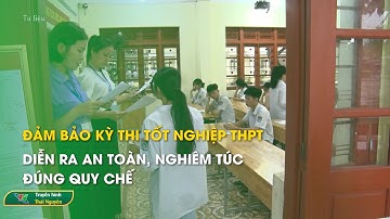 Đảm bảo kỳ thi tốt nghiệp THPT diễn ra an toàn, nghiêm túc, đúng quy chế | Thái Nguyên TV