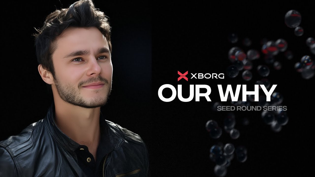 XBorg Our Why Video: Seed Round Intro