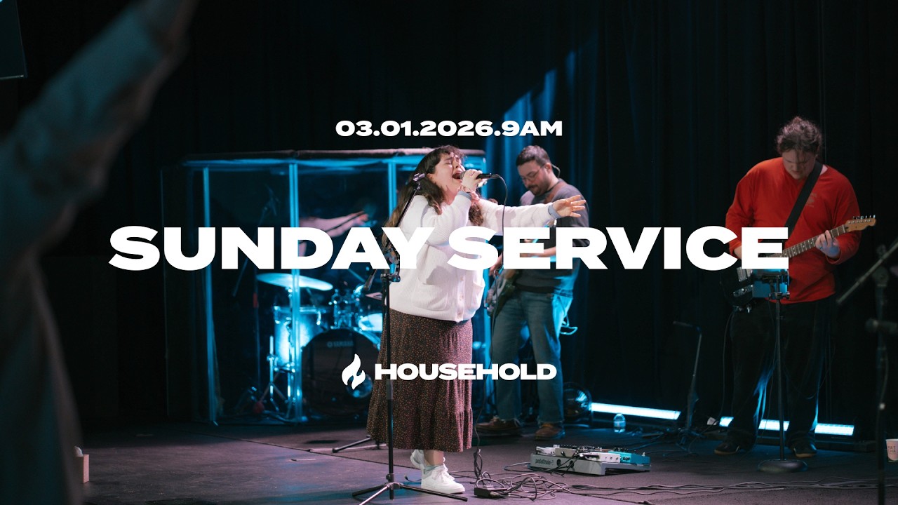 Sunday Service | March 1st, 2026 | Household | 9AM