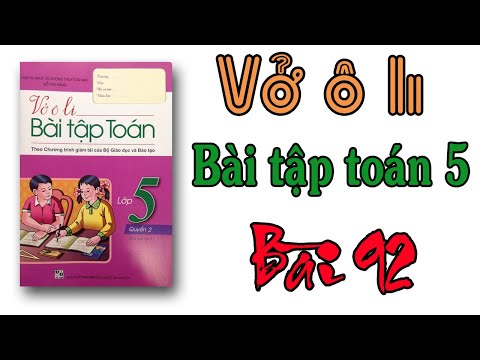 Video VỞ Ô LI BÀI TẬP TOÁN LỚP 5 QUYỂN 2 BÀI 92 LUYỆN TẬP - YouTube