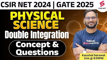 CSIR NET 2024 | GATE 2025 | Physical Science | Double Integration |Concept And Question |Kaushal Sir