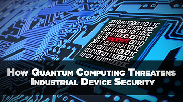How Quantum Computing Threatens Industrial Device Security
