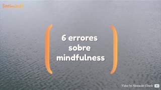 6 errores sobre mindfulness