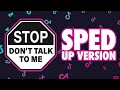 Stop! Don't Talk To Me Sped Up Tiktok Remix Lycia Faith