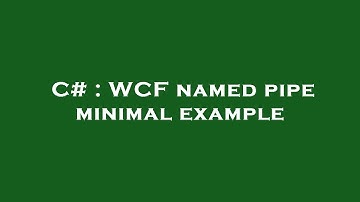 C# : WCF named pipe minimal example