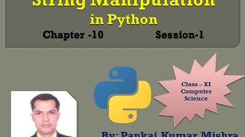 String Manipulation in Python Class-XI Computer Science By: Pankaj Kumar Mishra