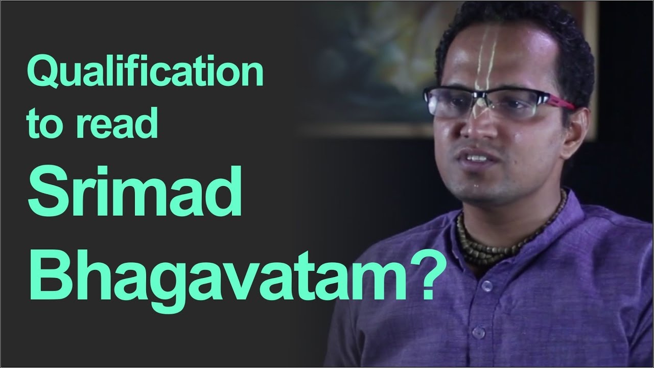 What Is The Qualification Needed To Read Srimad Bhagavatam? By Braj Sunder Prabhu