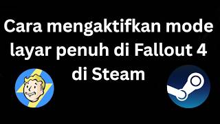 How to Enable Fullscreen Mode in Fallout 4 on Steam - Complete Guide screenshot 4