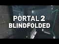 Beating Portal 2 Blindfolded - Part 9