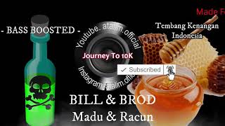 Bill \u0026 Brod Madu dan racun Extreme Bass Boosted lagu kenangan Indonesia [ atalim official ]