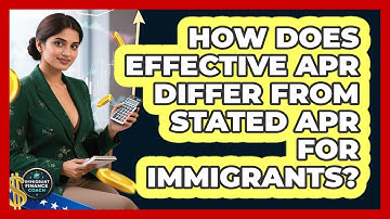 How Does Effective APR Differ From Stated APR For Immigrants? - Immigrant Finance Coach