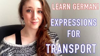 LEARN GERMAN - EXPRESSIONS FOR TRANSPORT