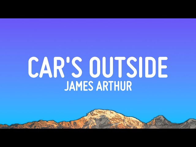 James Arthur - Car's Outside (Lyrics) class=