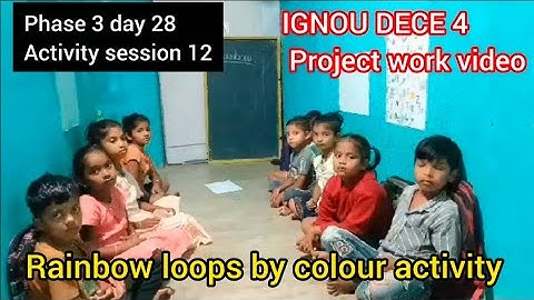 IGNOU dece 4 project work video#phase3#day28#activity 12#Rainbow loops by colour activity#
