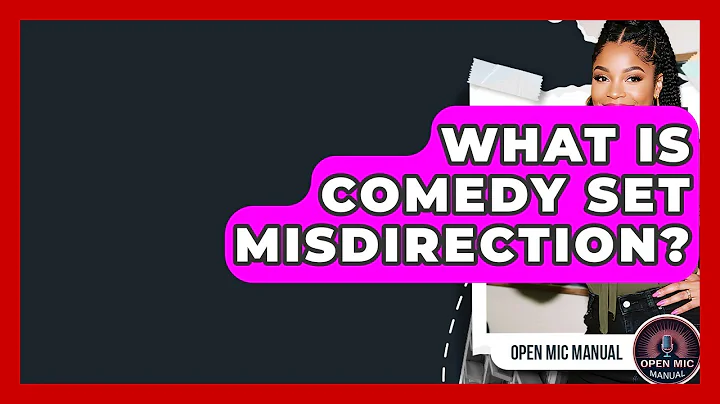 What Is Comedy Set Misdirection? - Open Mic Manual