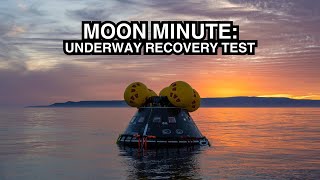 MOON MINUTE: Orion Testing, Underway Recovery Testing, + Egress Basket Testing
