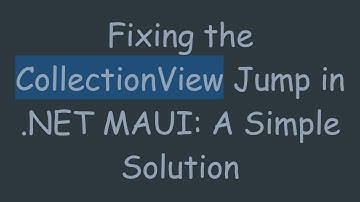 Fixing the CollectionView Jump in .NET MAUI: A Simple Solution
