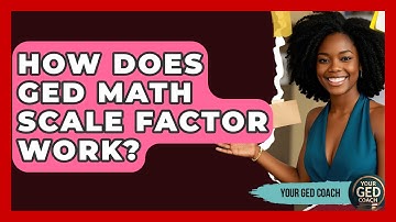 How Does GED Math Scale Factor Work? - Your GED Coach