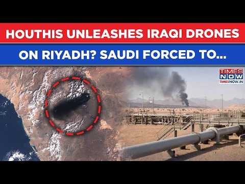 Houthis Attacked Riyadh Target From Iraq? Deadly Strike Forces Saudi To...| Oil Woes Set To Mount