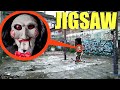 when you see JIGSAW in real life you need to RUN away FAST! (he will put you in his game)