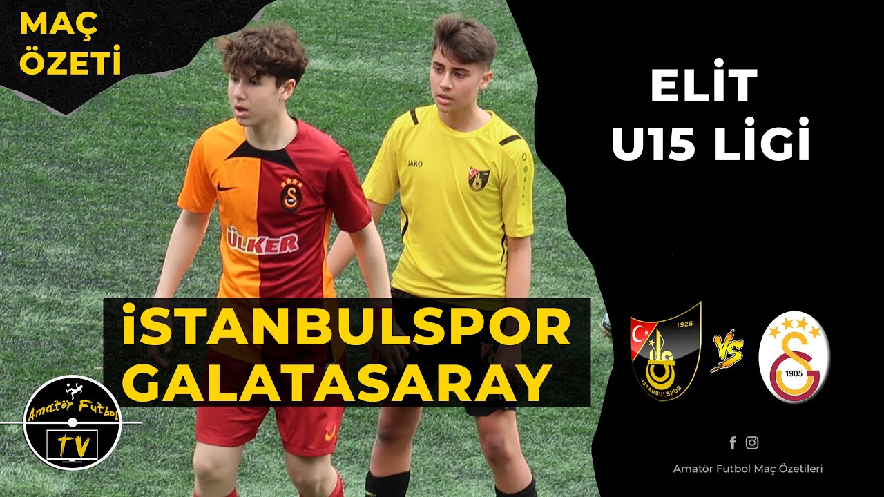 TFF ELİT U15 LİGİ İSTANBULSPOR - GALATASARAY MAÇ ÖZETİ