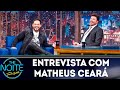 Entrevista com Matheus Ceará | The Noite (18/04/19)