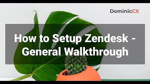 How to setup Zendesk - General Walkthrough
