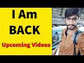 I,m Back... Mai Kaha Tha? New Upcoming Videos Topics