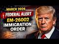 March 2026 Federal Alert: EM-26002 Changes Payment &amp; Immigration Processing Order