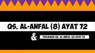 PEMBACAAN QS. AL-ANFAL (8) AYAT 72 DAN TERJEMAH AYAT