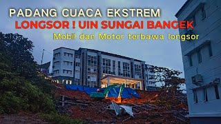PADANG HUJAN TERUS❗❗UIN SUNGAI BANGEK LONGSOR